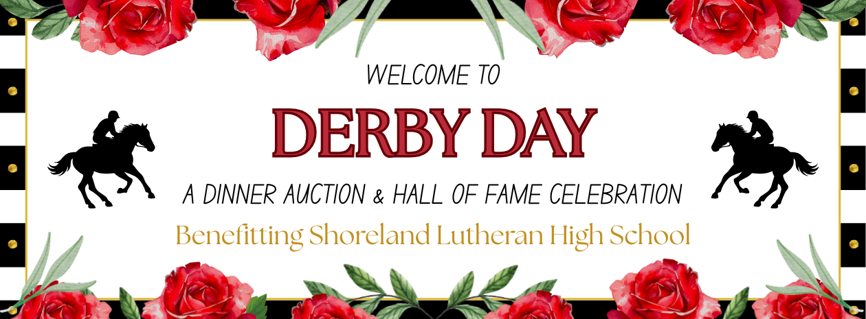 A Day at the Derby: Shoreland Lutheran High School's Dinner Auction & Hall of Fame Event